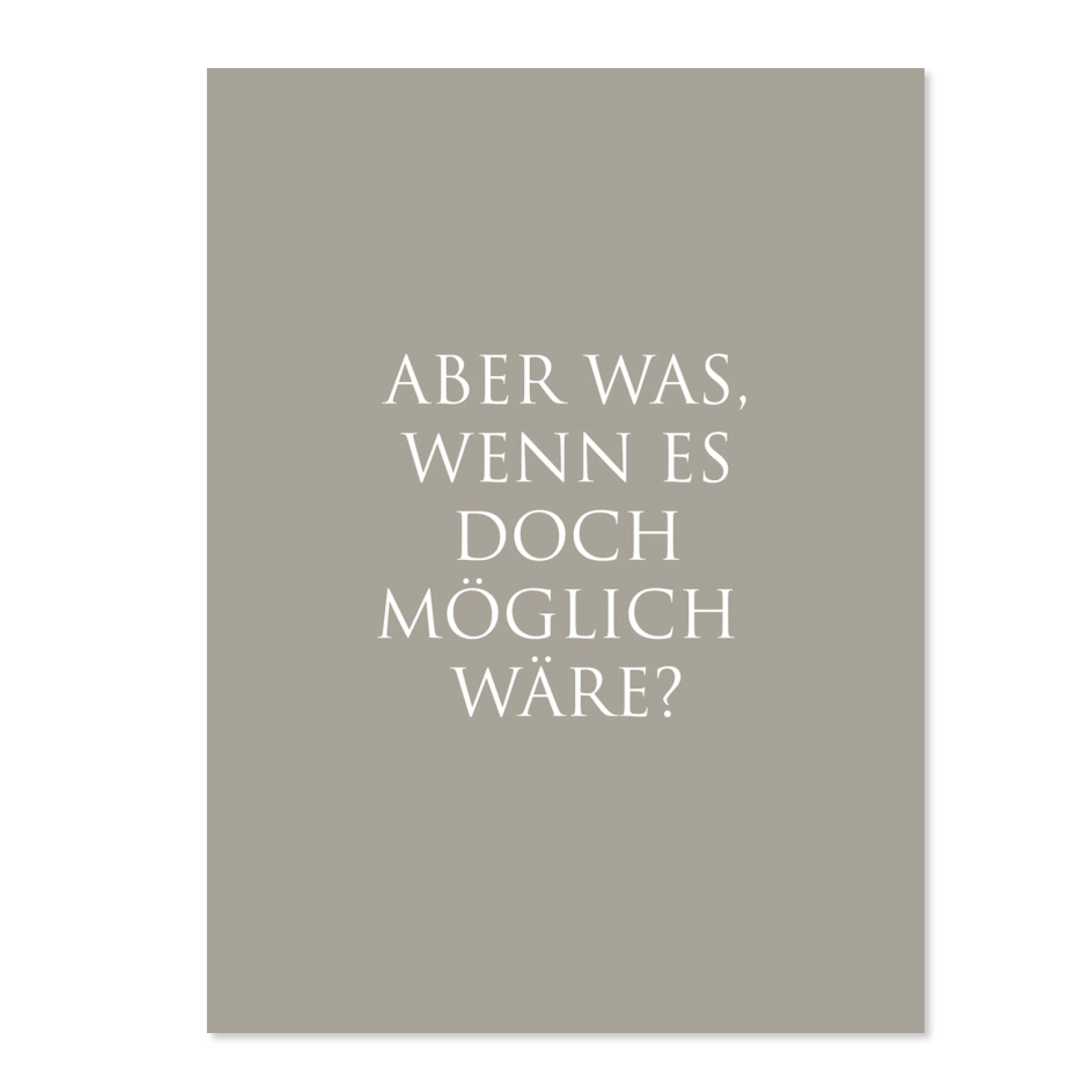 Inspirierende Postkarte Aber was, wenn es doch möglich wäre?