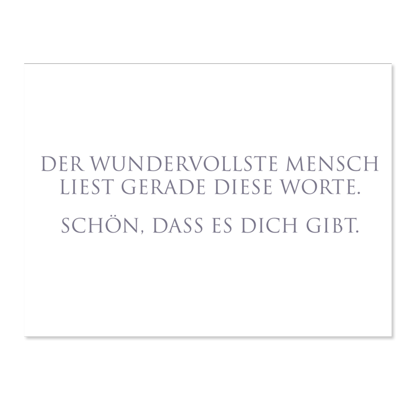 Wunderwort Postkarte Der wundervollste Mensch Wunderwort Postkarte Der wundervollste Mensch liest gerade diese Worte. Schoen, dass es Dich gibt.
