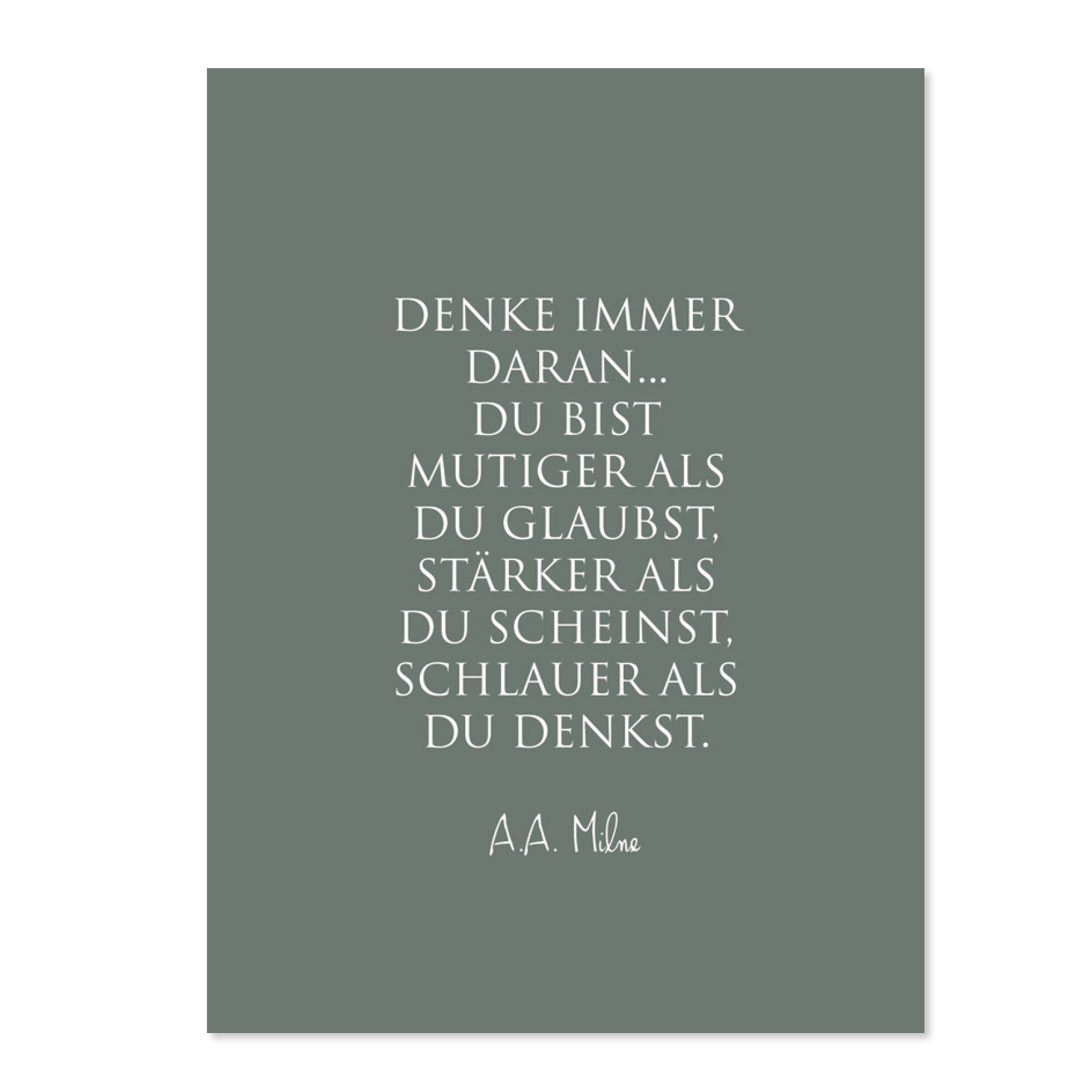 Wunderwort Postkarte Du bist mutiger als du glaubst Wunderwort Postkarte. Denke immer daran. Du bist mutiger als Du glaubst, staerker als Du scheinst, schlauer als Du denkst. A.A.Milne