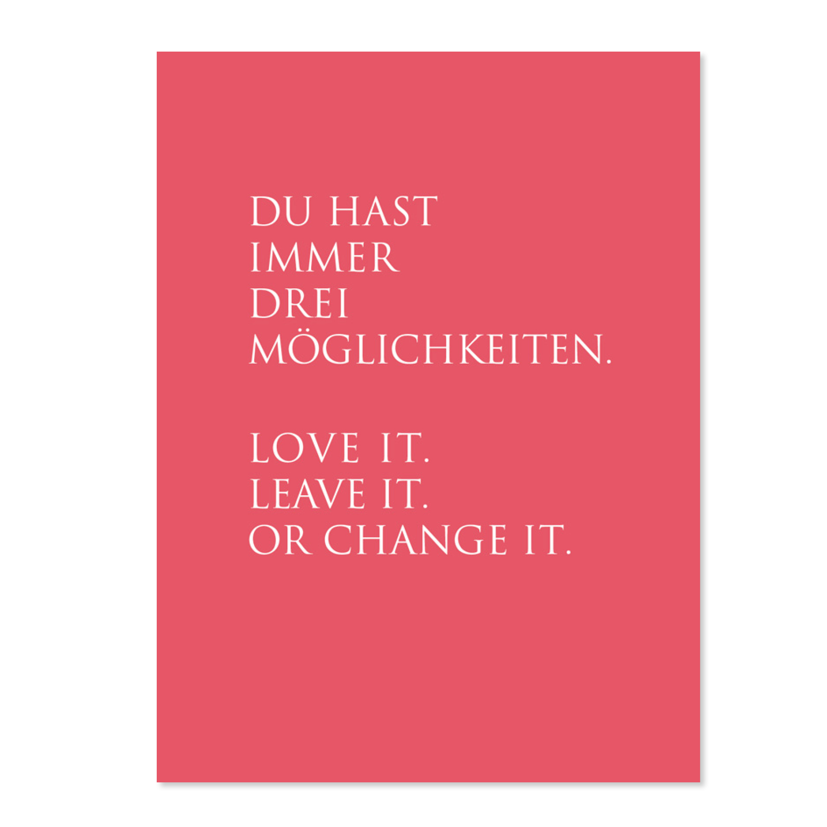 Wunderwort Postkarte Du hast immer drei Möglichkeiten Wunderwort Postkarte. Du hast immer drei Möglichkeiten.Love it. Leave it. Or change ist.